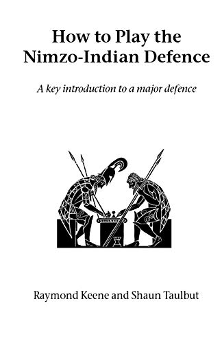 Raymond Keene How To Play The Nimzo-Indian Defence, A Key Introduction To A Major Defence (Hardinge Simpole Chess Classics)
