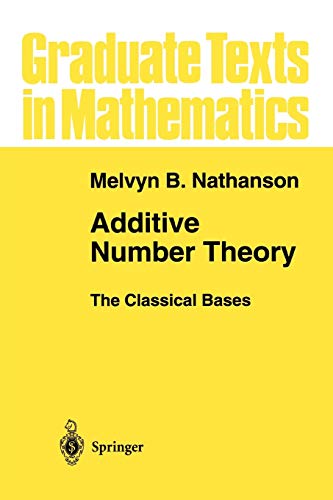 Additive Number Theory The Classical Bases (Graduate Texts in Mathematics, 164, Band 164)