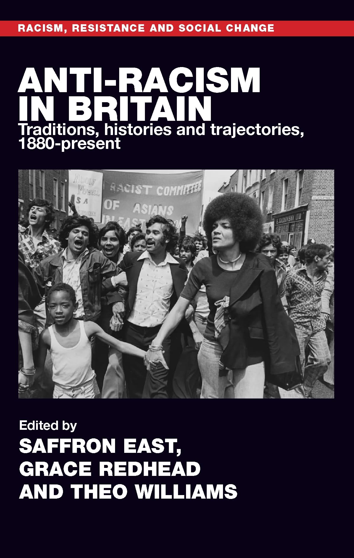 Anti-racism in Britain: Traditions, histories and trajectories, c. 1880-present (Racism, Resistance and Social Change)