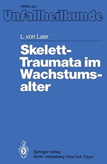 Skelett-Traumata im Wachstumsalter (Hefte zur Zeitschrift "Der Unfallchirurg")