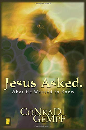 Jesus Asked: What He Wanted to Know