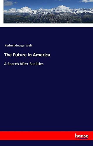 The Future in America: A Search After Realities