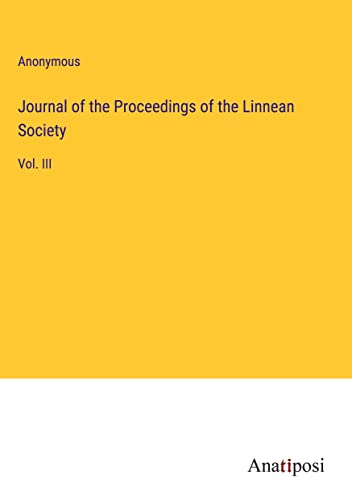 Journal of the Proceedings of the Linnean Society: Vol. III