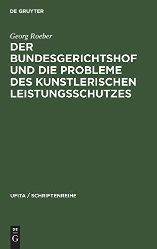 Der Bundesgerichtshof und die Probleme des Kunstlerischen Leistungsschutzes (UFITA / Schriftenreihe, 21, Band 21)