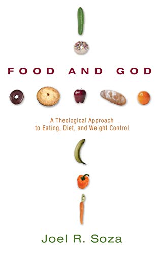 Food and God: A Theological Approach to Eating, Diet, and Weight Control