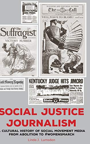 Social Justice Journalism: A Cultural History of Social Movement Media from Abolition to #womensmarch (AEJMC - Peter Lang Scholarsourcing Series, Band 2)