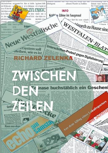 Zwischen den Zeilen: Aus dem Alltag eines Lokalreporters