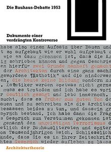 Die Bauhaus-Debatte 1953: Dokumente einer verdrängten Kontroverse (Bauwelt Fundamente, Band 100)