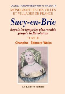 Sucy-en-Brie - depuis les temps les plus reculés jusqu'à la Révolution incluse