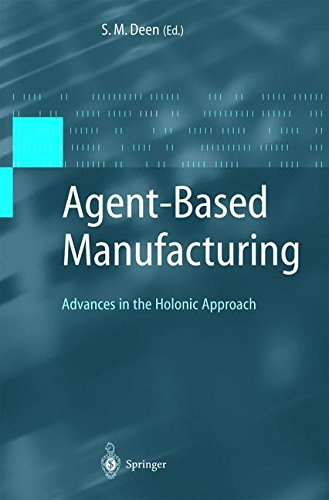 Agent-Based Manufacturing: Advances in the Holonic Approach (Advanced Information Processing)