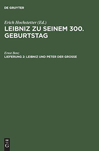 Leibniz und Peter der Grosse: Der Beitrag Leibnizens zur russischen Kultur-, Religions- und Wirtschaftspolitik seiner Zeit (Leibniz zu seinem 300. Geburtstag)