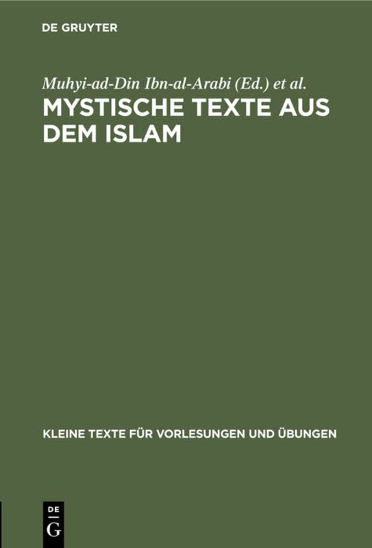 Mystische Texte aus dem Islam: Drei Gedichte des Arabi 1240 (Kleine Texte für Vorlesungen und Übungen, 105, Band 105)