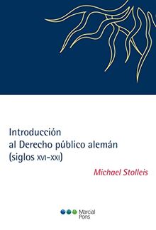 Introducción al derecho público alemán : siglos XVI-XXI (Teoría Constitucional y Derecho)