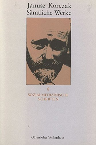 Janusz Korczak: Sämtliche Werke: Sämtliche Werke, 16 Bde. u. Erg.-Bd., Bd.8, Sozialmedizinische Schriften