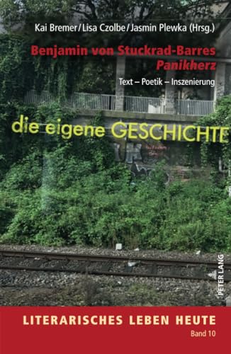 Benjamin von Stuckrad-Barres «Panikherz»: Text – Poetik – Inszenierung (Literarisches Leben heute, Band 10)
