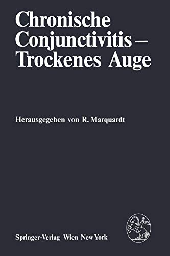 Chronische Conjunctivitis - Trockenes Auge: Ergebnisse des Workshops vom 2. und 3.Oktober 1981 im Internationalen Institut für wissenschaftliche Zusammenarbeit, Schloß Reisensburg