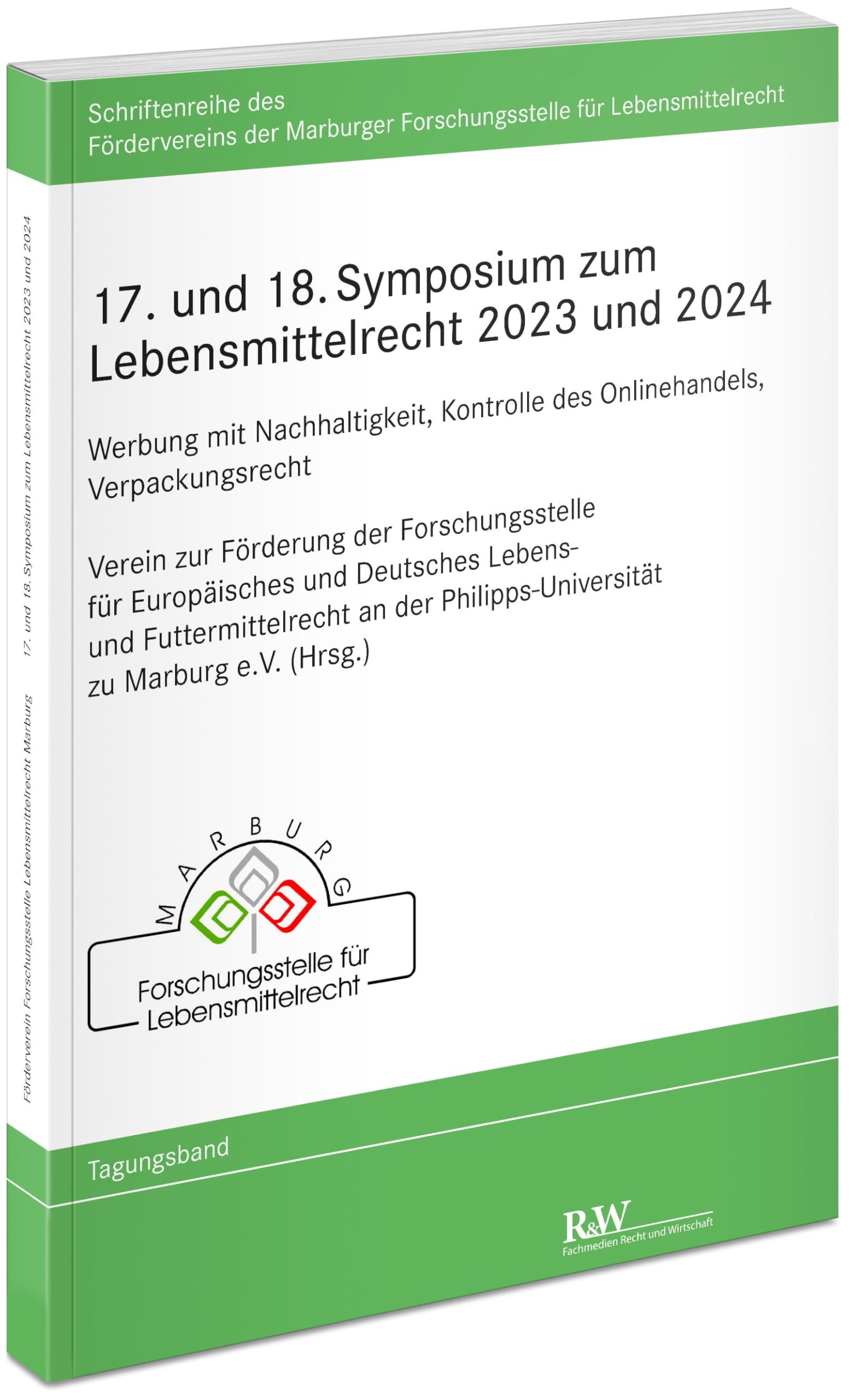17. und 18. Symposium zum Lebensmittelrecht 2023 und 2024: Werbung mit Nachhaltigkeit, Kontrolle des Onlinehandels, Verpackungsrecht (Schriftenreihe ... Forschungsstelle für Lebensmittelrecht)