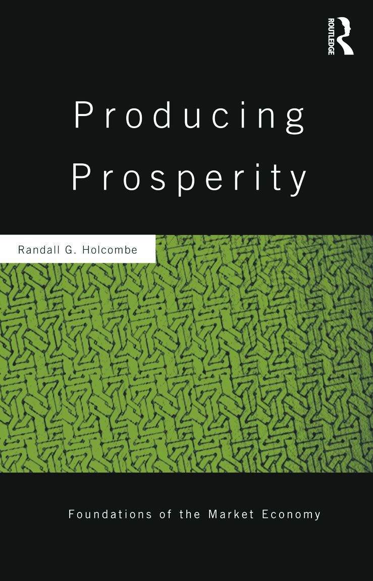 Producing Prosperity: An Inquiry into the Operation of the Market Process (Routledge Foundations of the Market Economy, Band 32)