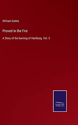 Proved in the Fire: A Story of the burning of Hamburg. Vol. 3