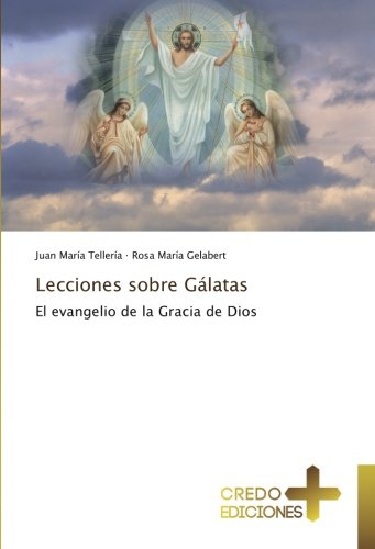 Lecciones sobre Gálatas: El evangelio de la Gracia de Dios
