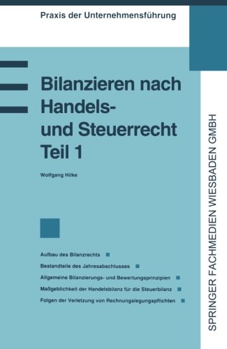 Bilanzieren nach Handelsrecht und Steuerrecht, Tl.1 (Praxis der Unternehmensführung)
