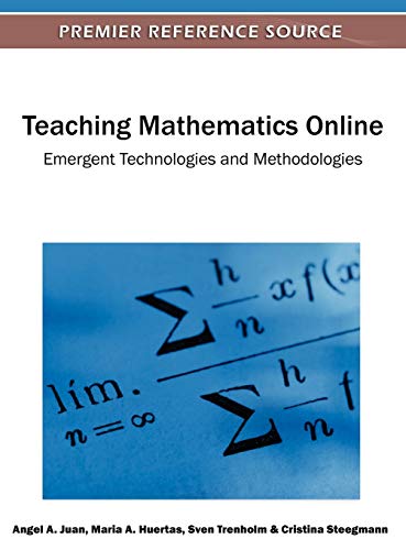 Teaching Mathematics Online: Emergent Technologies and Methodologies (Premier Reference Source)