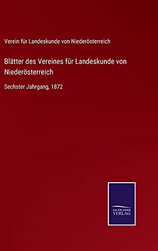 Blätter des Vereines für Landeskunde von Niederösterreich: Sechster Jahrgang, 1872