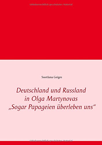 Deutschland und Russland in Olga Martynovas Sogar Papageien überleben uns
