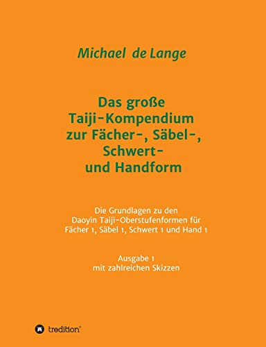 Das große Taiji-Kompendium zur Fächer-, Säbel-, Schwert- und Handform