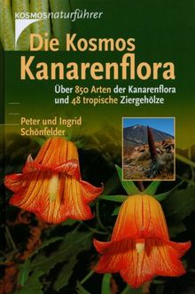 Die Kosmos-Kanarenflora: Über 850 Arten der Kanarenflora und 48 tropische Ziergehölze