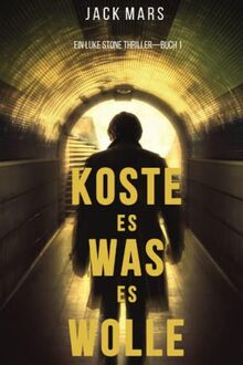 Koste Es Was Es Wolle: Ein Luke Stone Thriller—Buch 1