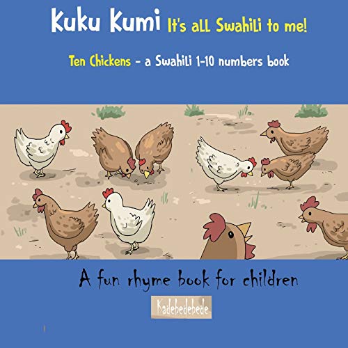 Kadebe Debe Kuku Kumi - It's All Swahili To Me!, A Fun Rhyme Book For Children (Swahili Basics)
