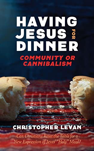 Having Jesus for Dinner: Community or Cannibalism