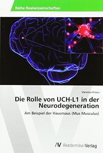 Die Rolle von UCH-L1 in der Neurodegeneration: Am Beispiel der Hausmaus (Mus Musculus)
