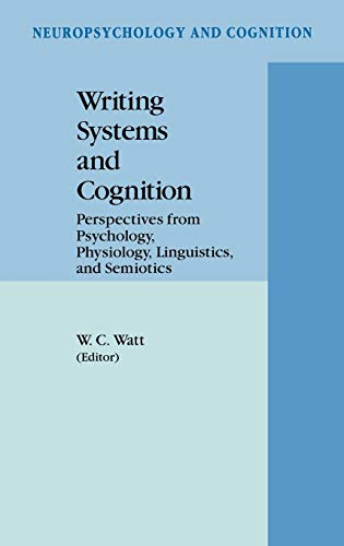 Writing Systems and Cognition: Perspectives from Psychology, Physiology, Linguistics, and Semiotics (Neuropsychology and Cognition, 6, Band 6)