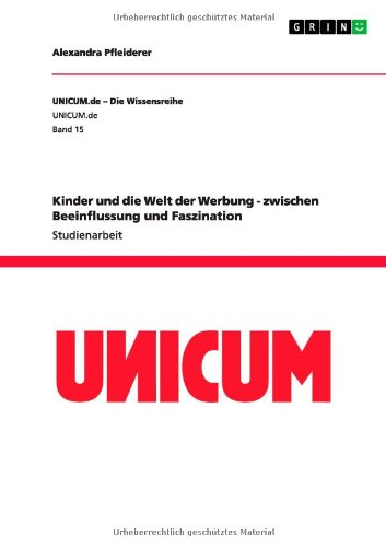 Kinder und die Welt der Werbung - zwischen Beeinflussung und Faszination
