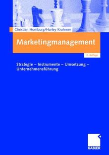 Marketingmanagement: Strategie - Instrumente - Umsetzung - Unternehmensführung