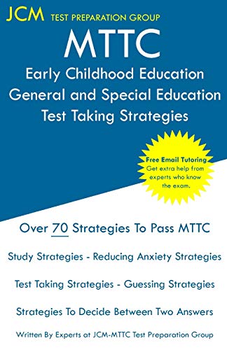 MTTC Early Childhood Education General and Special Education - Test Taking Strategies: MTTC 106 Exam - Free Online Tutoring - New 2020 Edition - The latest strategies to pass your exam.