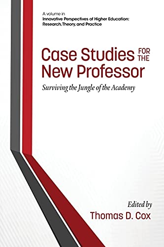 Case Studies for the New Professor: Surviving the Jungle of the Academy (Innovative Perspectives of Higher Education: Research, Theory and Practice)
