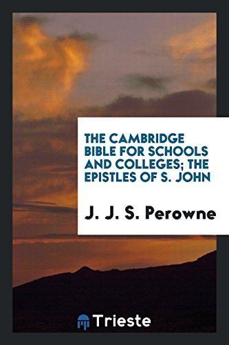 The Cambridge Bible for schools and colleges; The epistles of S. John