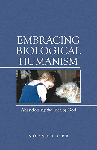 Embracing Biological Humanism: Abandoning the Idea of God