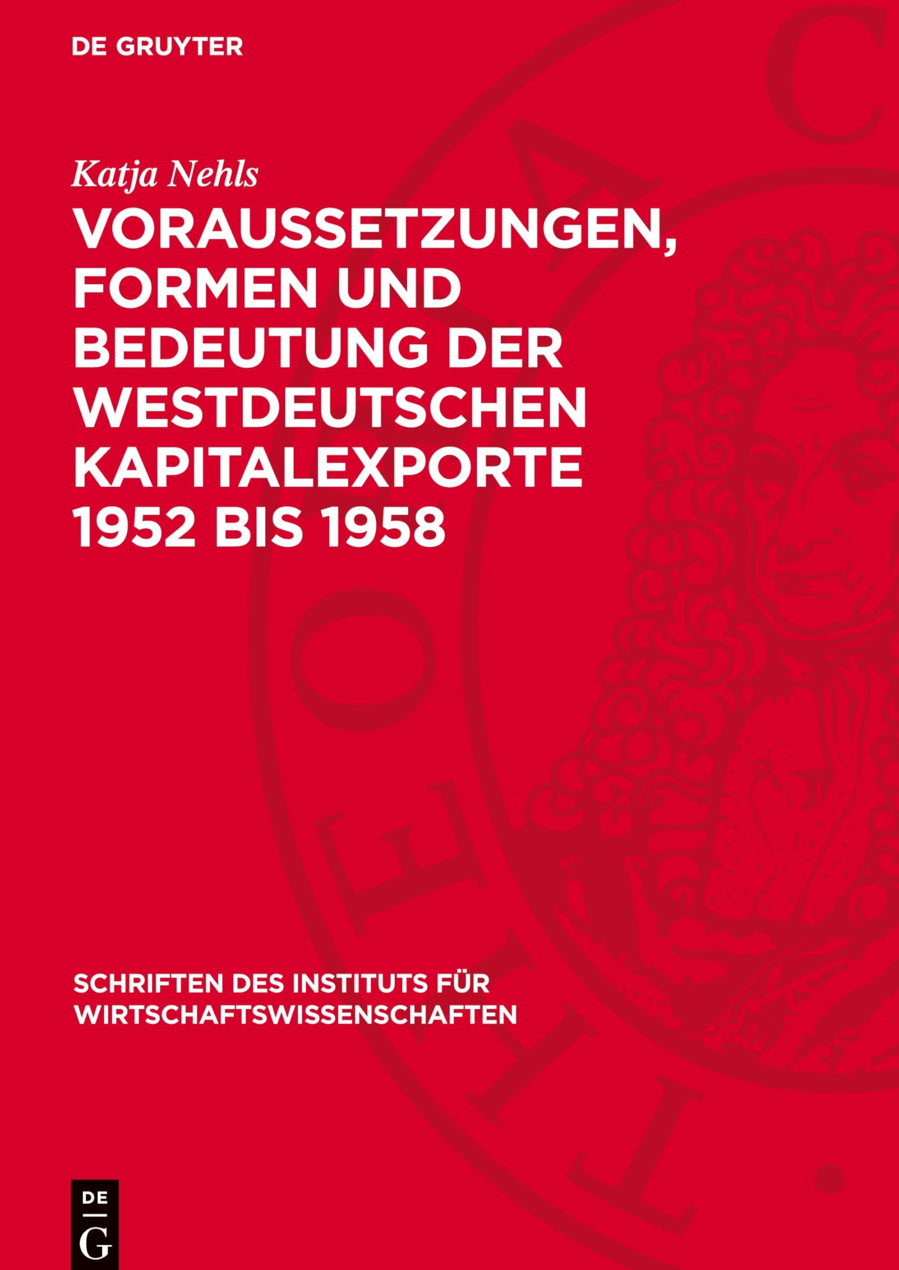 Voraussetzungen, Formen und Bedeutung der Westdeutschen Kapitalexporte 1952 bis 1958