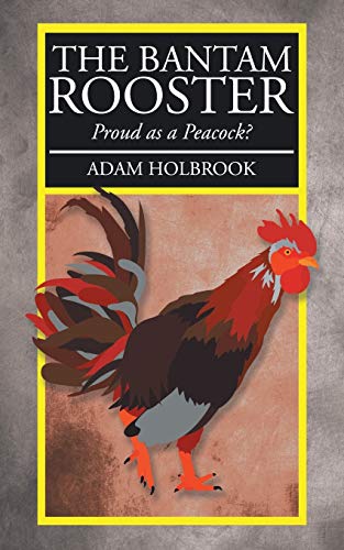 The Bantam Rooster: Proud as a Peacock?