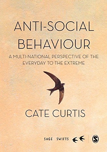 Anti-Social Behaviour: A Multi-National Perspective of the Everyday to the Extreme (Sage Swifts)