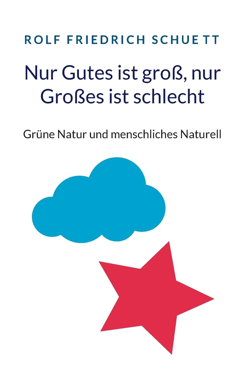 Nur Gutes ist groß, nur Großes ist schlecht: Grüne Natur und menschliches Naturell