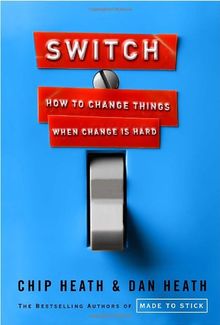 Switch: How to Change Things When Change Is Hard