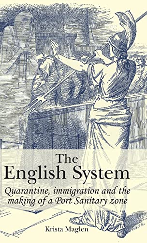 The English System: Quarantine, immigration and the making of a Port Sanitary zone