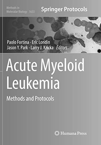 Acute Myeloid Leukemia: Methods and Protocols (Methods in Molecular Biology, Band 1633)