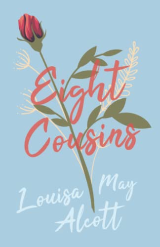 Eight Cousins: or, The Aunt Hill (Eight Cousins Series, Band 1)