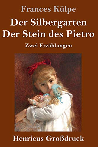 Der Silbergarten / Der Stein des Pietro (Großdruck): Zwei Erzählungen